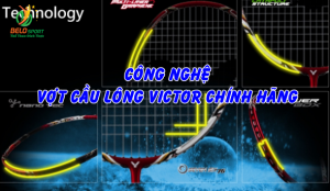 Tiết lộ về công nghệ sản xuất vợt cầu lông victor chính hãng