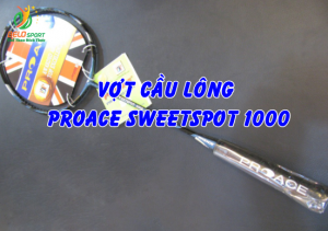 Vợt cầu lông Proace Sweetspot 1000 – Những cải tiến công nghệ mới